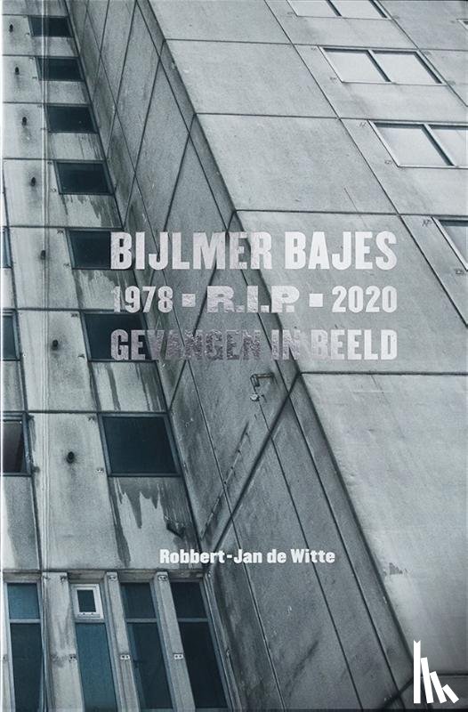 Witte, Robbert Jan de - Bijlmer Bajes R.I.P