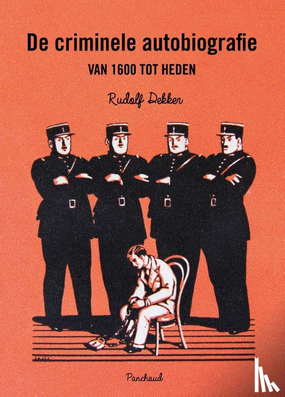 Dekker, Rudolf - De criminele autobiografie van 1600 tot heden