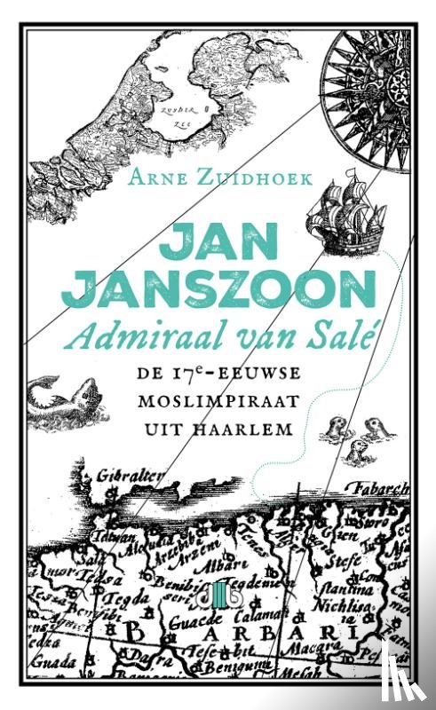 Zuidhoek, Arne - Jan Janszoon, admiraal van Salé