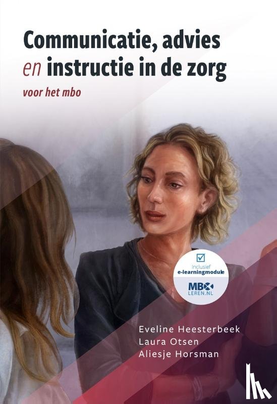 Heesterbeek, Eveline, Otsen, Laura, Horsman, Aliesje - Communicatie, advies en instructie in de zorg