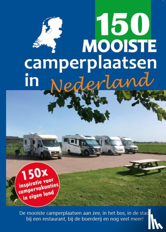 Knobbe, Nicolette, Broekhuis, Nynke - 150 mooiste camperplaatsen in Nederland
