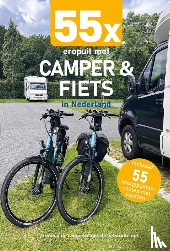 Knobbe, Nicolette, Broekhuis, Nynke - 55x eropuit met camper en fiets in Nederland