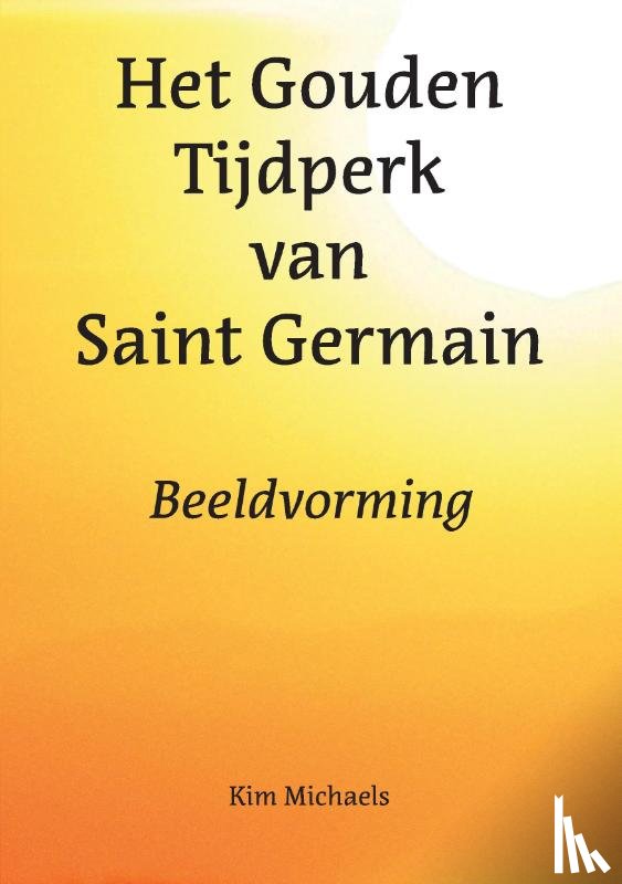 Michaels, Kim - Het Gouden Tijdperk van Saint Germain