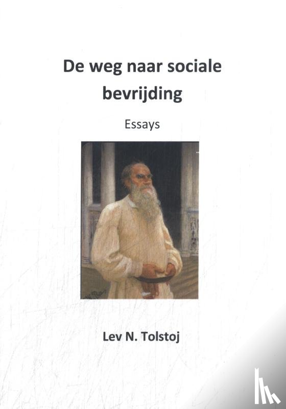 Tolstoj, Lev N - De weg naar sociale bevrijding