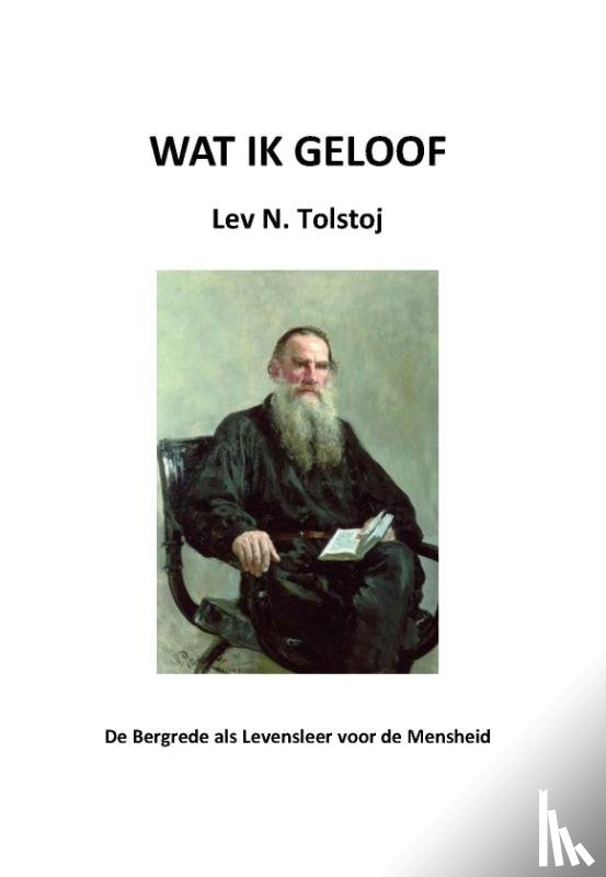 Tolstoj, Lev N. - Wat ik geloof