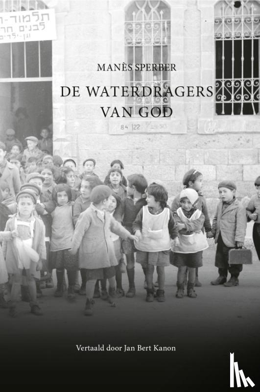 Sperber, Manès - De waterdragers van God