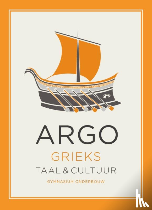 Duijn, Antoinette van, Kegel, Adriaan, Egeraat, Inez van, Visser, Paul - ARGO Grieks tekstboek onderbouw / 2e editie (2022)