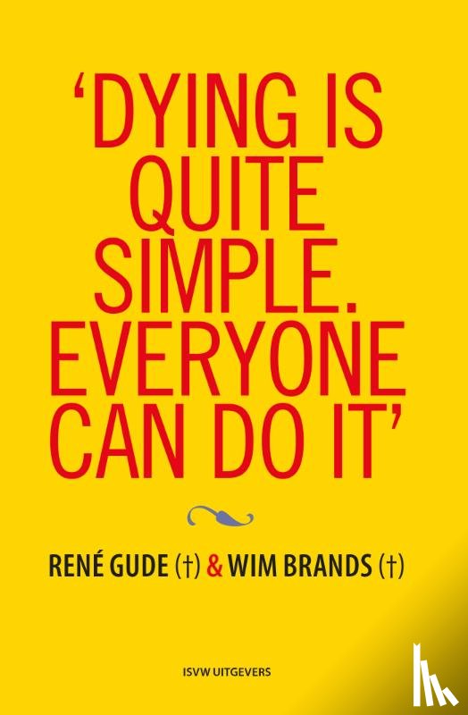 Brands, Wim, Gude, René - ‘Dying is quite simple. Everyone can do it.’