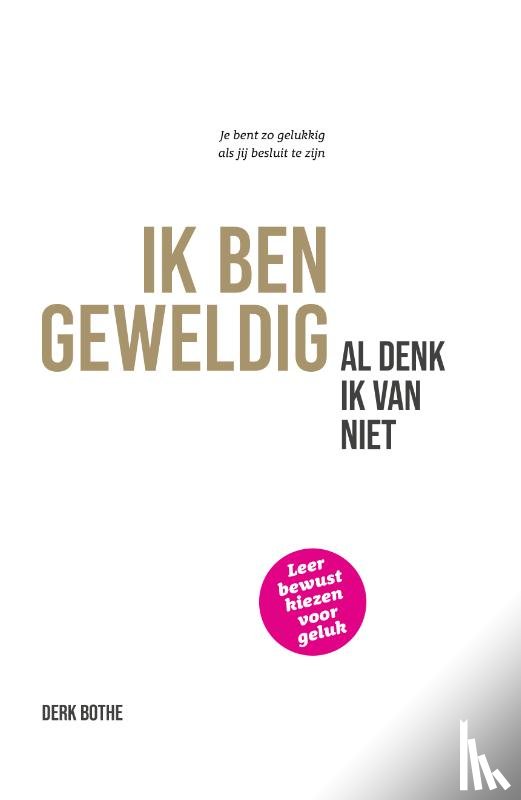 Bothe, Derk - Ik ben geweldig al denk ik van niet