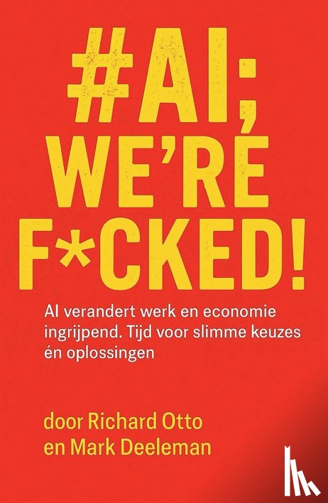 Otto, Richard, Deeleman, Mark - #AI; we're f*cked!