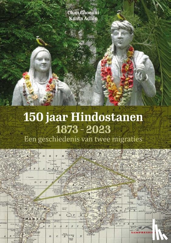 Choenni, Chan E.S., Adhin, Kanta Sh. - 150 jaar Hindostanen 1873-2023