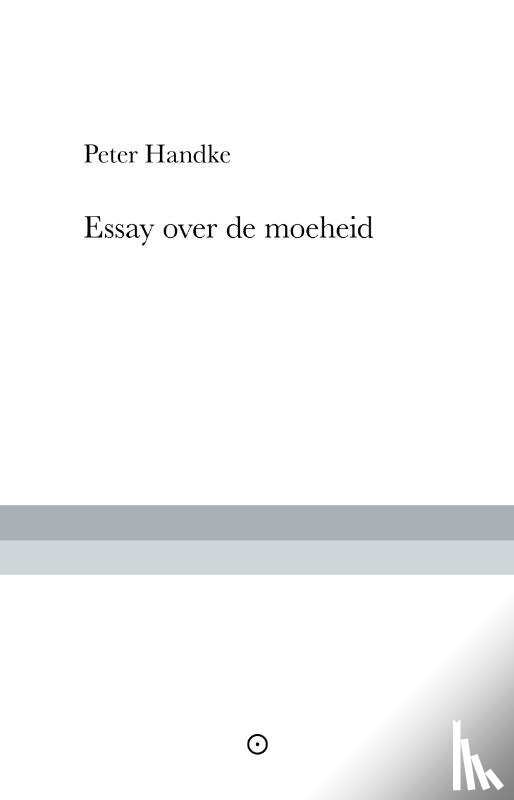 Handke, Peter - Essay over de moeheid