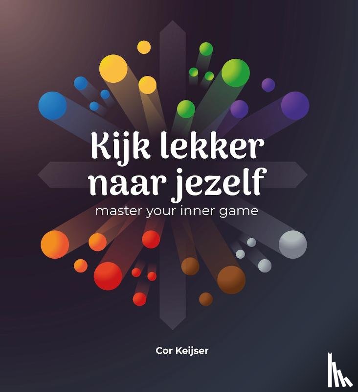 Keijser, Cor - Kijk lekker naar jezelf