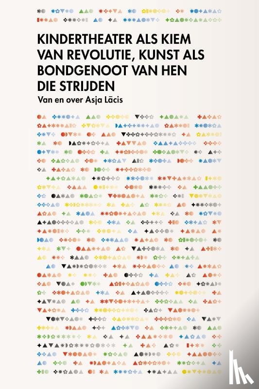 Lācis, Asja, Leij, Noortje de, Rachmadiev, Fabienne - Kindertheater als kiem van revolutie, kunst als bondgenoot van hen die strijden