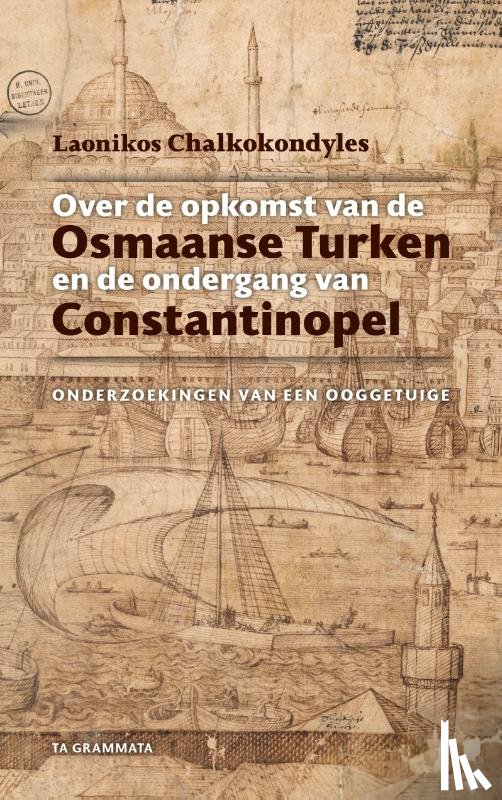 Chalkokondyles, Laonikos - Over de opkomst van de Osmaanse Turken en de ondergang van Constantinopel