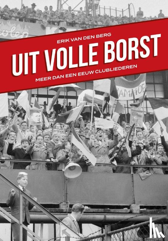 Berg, Erik van den - Uit volle borst