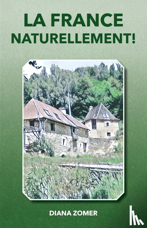 Zomer, Diana - La France naturellement!