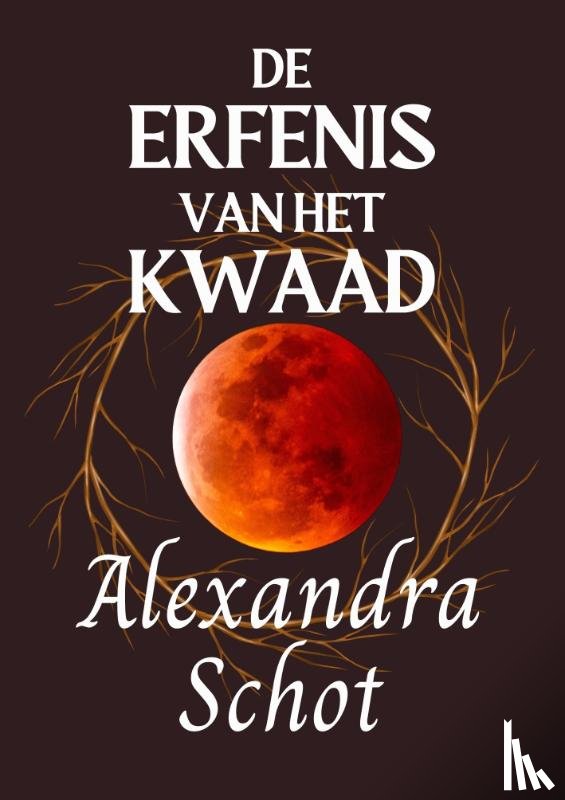 Schot, Alexandra - De Erfenis van het Kwaad