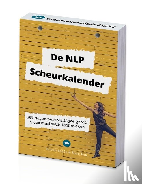 Alaie, Rubin - De NLP Scheurkalender: Leuker dan een NLP Boek - 365 Dagen Persoonlijke Ontwikkeling & Communicatietechnieken - Door Hetnlpcollege.nl