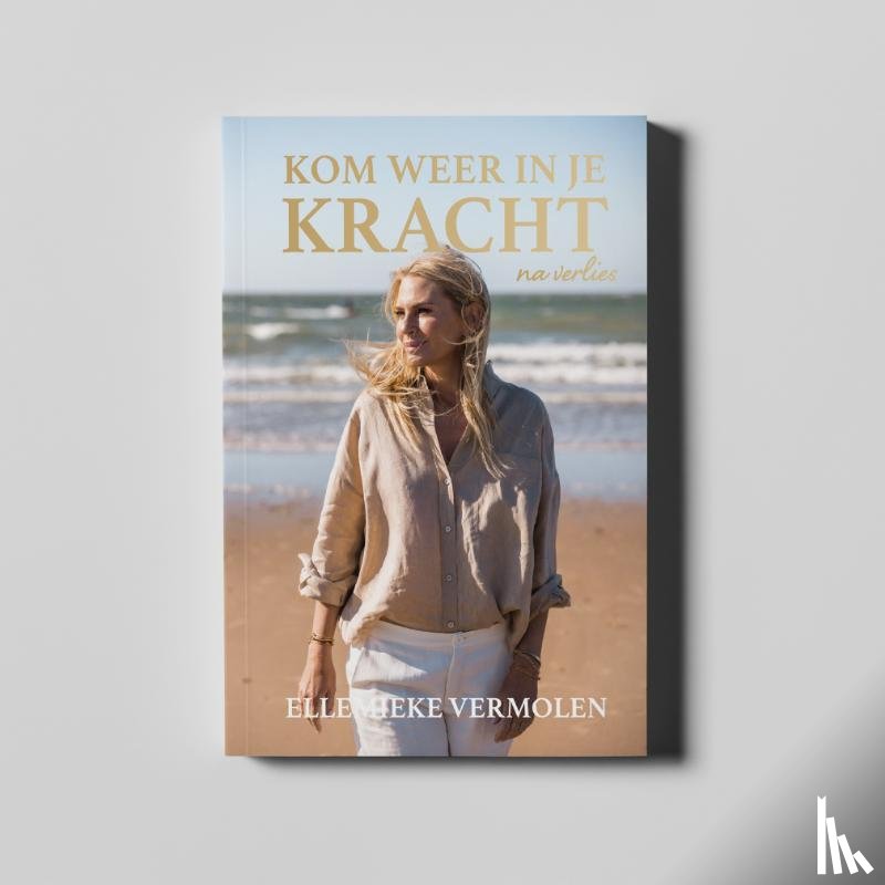 Vermolen, Ellemieke - Kom weer in je kracht na verlies