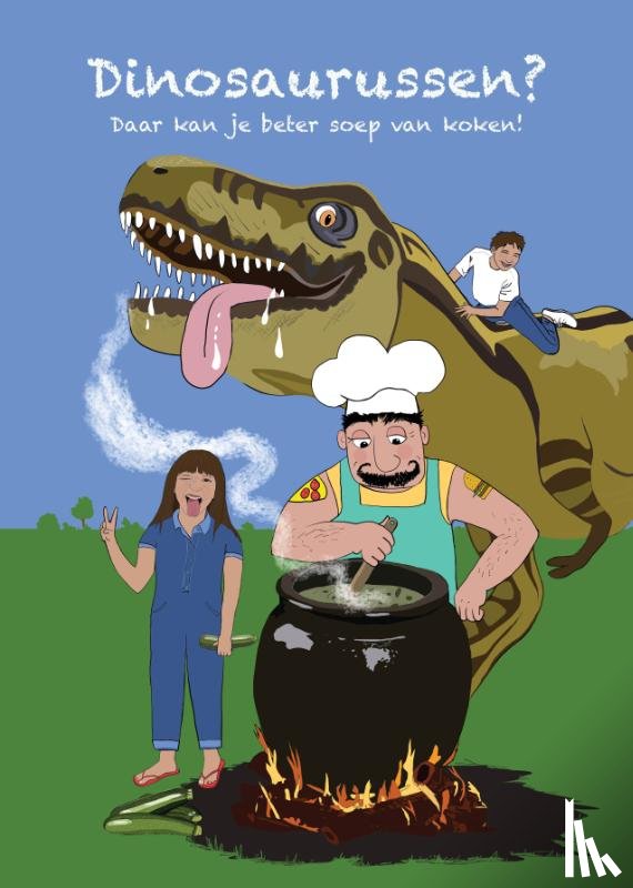 Wolffers, Astrid - Dinosaurussen? Daar kan je beter soep van koken!