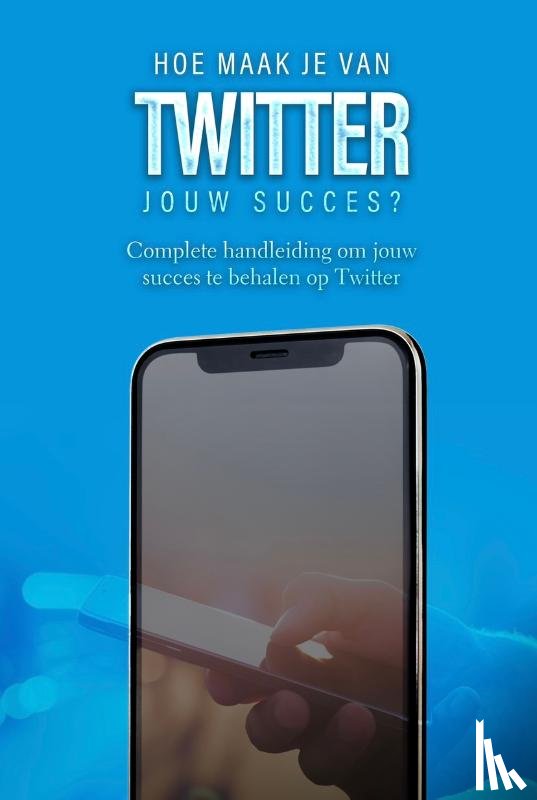 Oemar Said, Dylan, Klouwens, Jop - Hoe maak je van Twitter jouw succes?