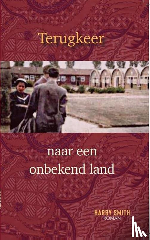 Smith, Harry - Terugkeer naar een onbekend land
