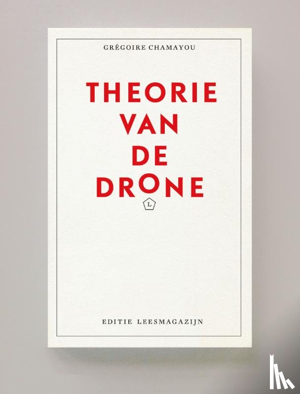 Chamayou, Gregoire - Theorie van de Drone