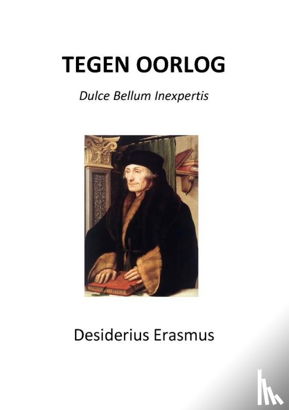 Erasmus, Desiderius - Tegen Oorlog