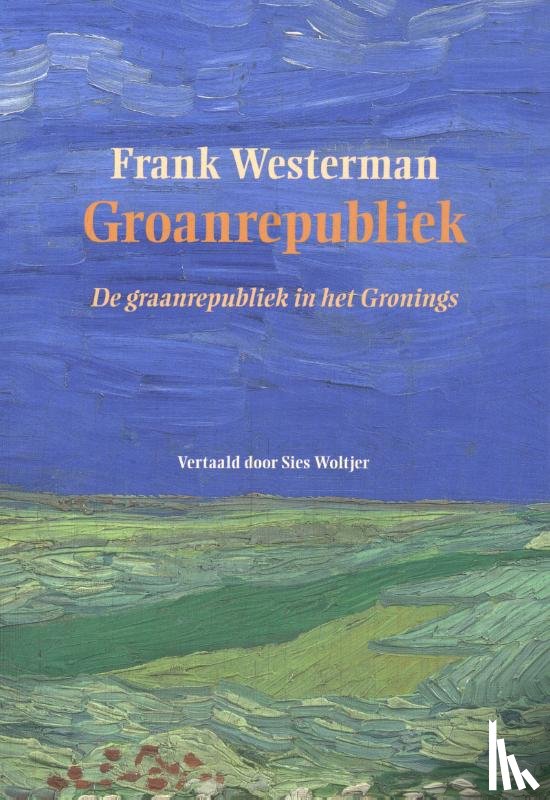 Westerman, Frank - Groanrepubliek - De graanrepubliek in het Gronings