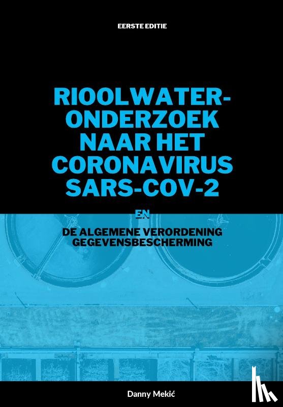 Mekić, Danny - Rioolwateronderzoek naar het coronavirus SARS-CoV-2 en de AVG