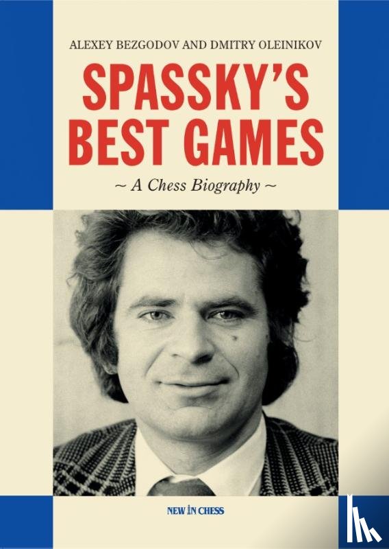 Bezgodov, Alexey, Oleinikov, Dmitry - Spassky's Best Games