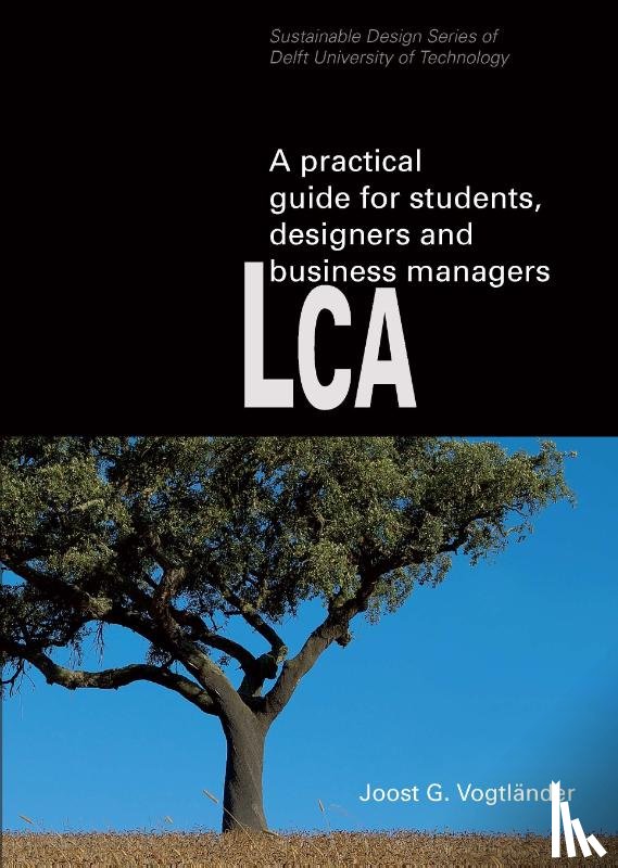 Vogtländer, Joost - LCA, a practical guide for students, designers and business managers
