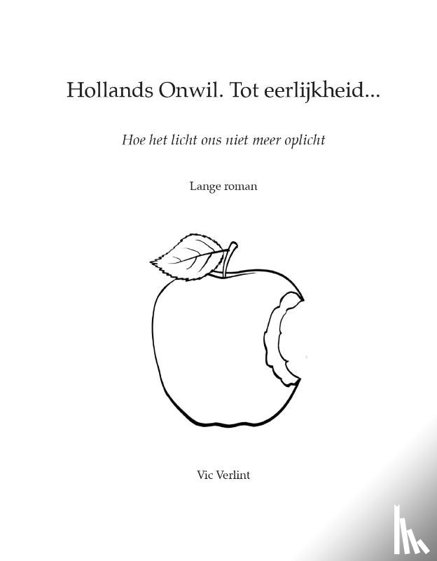 Verlint, Vic - Hollands Onwil. Tot eerlijkheid…