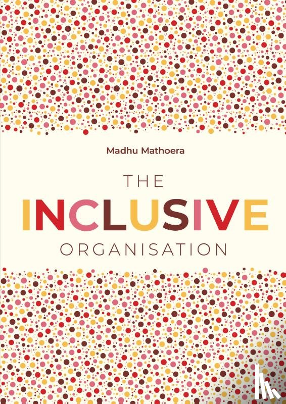 Mathoera, Madhu - The Inclusive Organisation