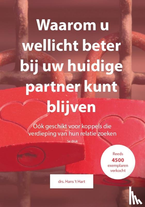 't Hart, Hans - Waarom u wellicht beter bij uw huidige partner kunt blijven