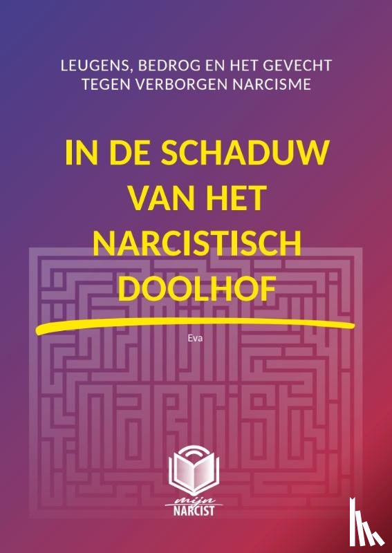 Pseudoniem, EVA - IN DE SCHADUW VAN HET NARCISTISCH DOOLHOF