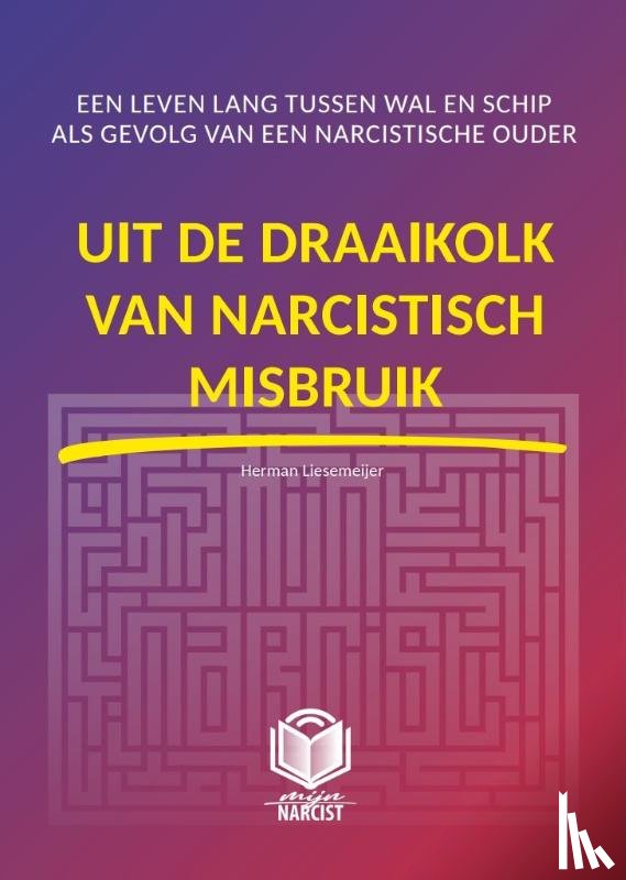 Liesmeijer, Herman - Uit de draaikolk van narcistisch misbruik