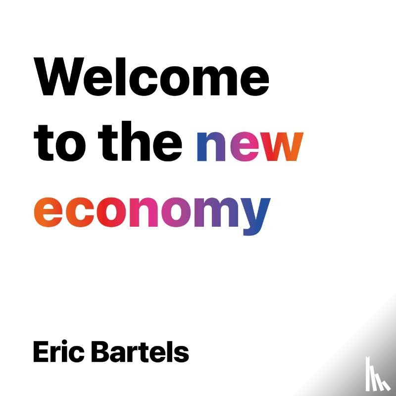 Bartels, Eric - Welcome to the new economy