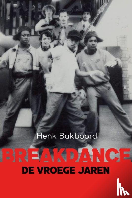 Bakboord, Henk - Breakdance – de vroeg jaren