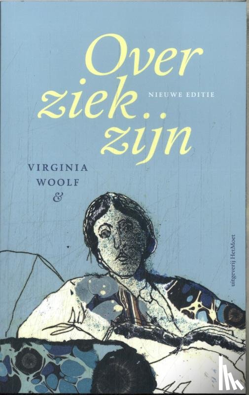 Woolf, Virginia, Gons, Babs, Philippa, Alexendra - Over ziek zijn