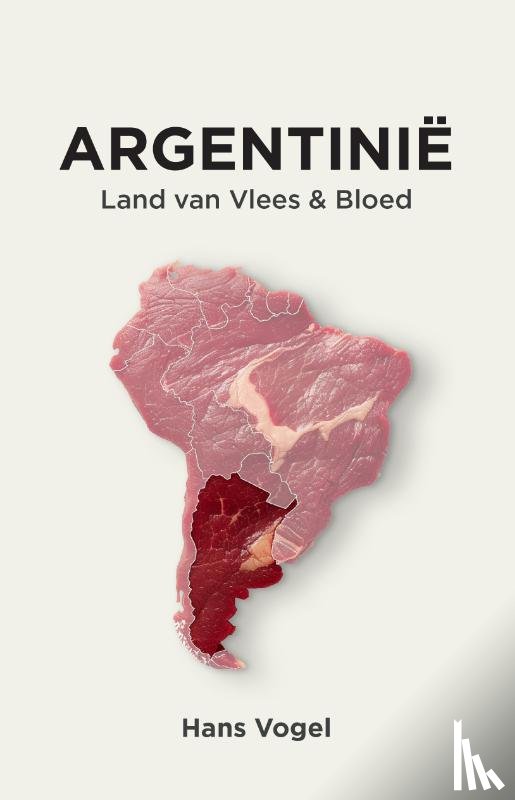 Vogel, Hans - Argentinië, land van vlees en bloed