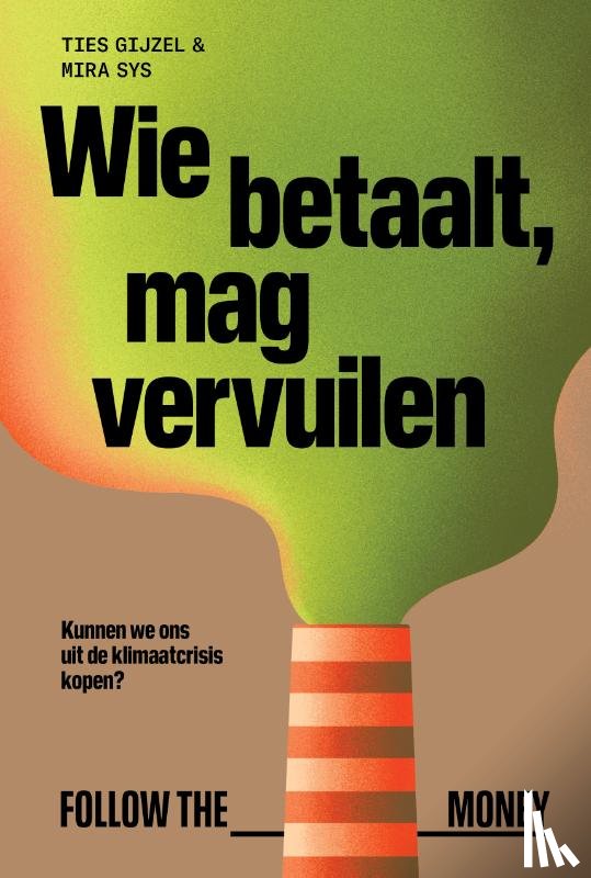 Gijzel, Ties, Sys, Mira - Wie betaalt, mag vervuilen