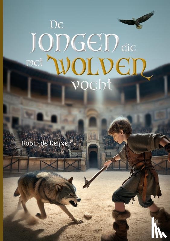 Keijzer, Robin de - De jongen die met wolven vocht