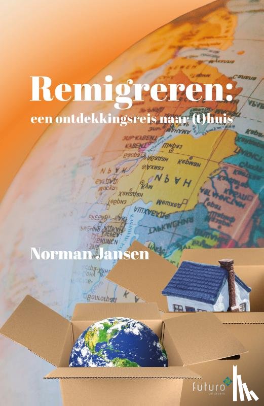 Jansen, Norman - Remigreren: een ontdekkingsreis naar (t)huis