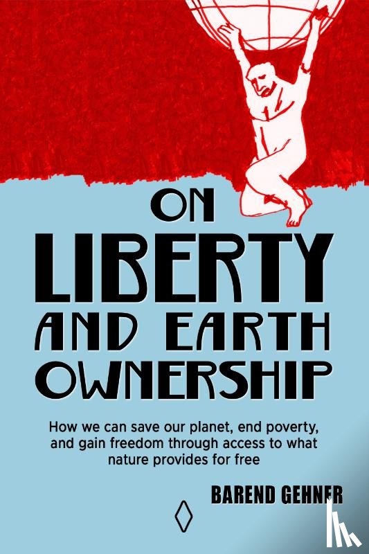 Gehner, Barend - On Liberty and Earth Ownership