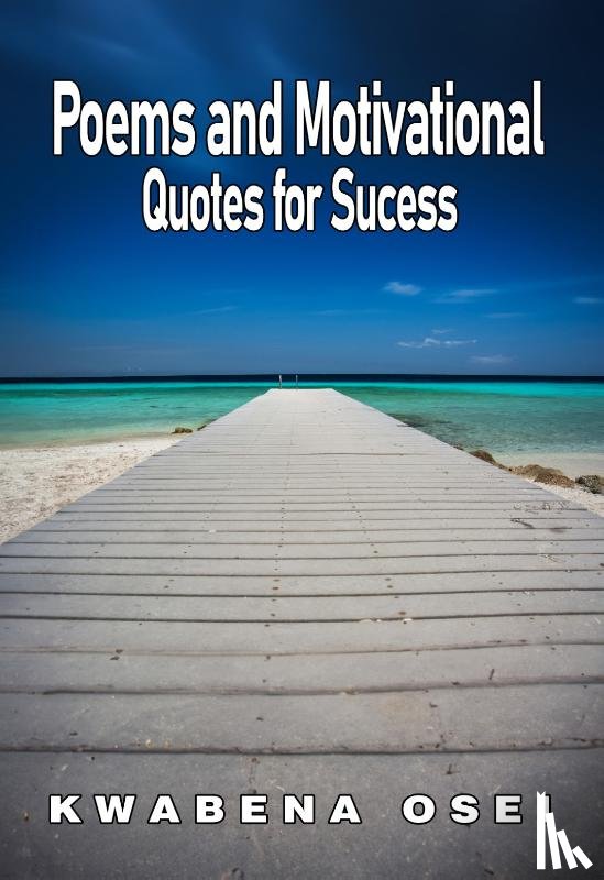 Osei, Joseph Kwabena - Poems and Motivational Quotes for Success