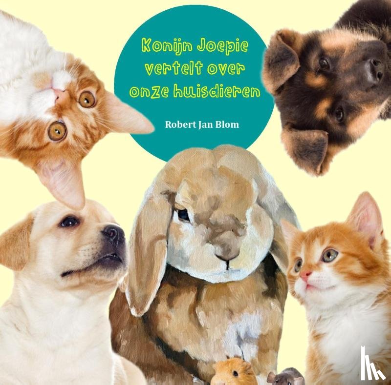 Blom, Robert Jan - Konijn Joepie vertelt over onze huisdieren