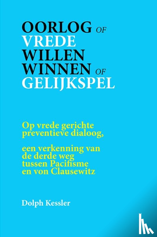 Kessler, Dolph - Oorlog of Vrede -- Willen winnen of Gelijkspel