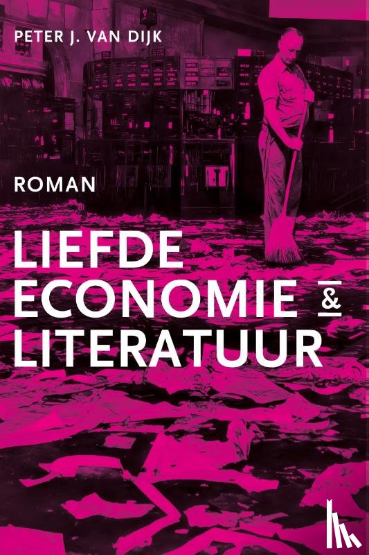 Dijk, Peter J. van - Liefde, economie & literatuur